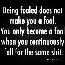 You Know Fool Me Once Shame On You Fool Me Twice Shame On Me Play Quotes Fool Quotes Be Yourself Quotes