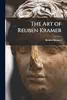 The Art of Reuben Kramer: Kramer, Reuben 1909-1999: 9781014599926:  Amazon.com: Books