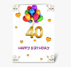 Maybe you would like to learn more about one of these? Happy 40th Birthday Greeting Card Wishes Birthday Card Happy Birthday 40th Hd Png Download Kindpng