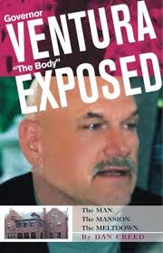 Governor Ventura: 'The Body' Exposed: Creed, Dan: 9780974414300:  Amazon.com: Books