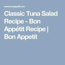 Classic Tuna Salad Recipe Recipe Bon Appetite Recipes Recipes Bon Appetit