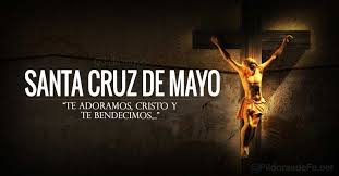 ¿cuál es el origen del día de la cruz? Fiesta De La Santa Cruz De Mayo Te Adoramos Cristo Y Te Bendecimos Altmarius