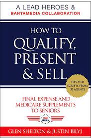 Amazon.com: How To Qualify, Present & Sell Final Expense And Medicare  Supplements To Seniors Ebook : Shelton, Glen, Bilyj, Justin, Bates, Brooke:  Kindle Store