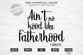 Including, but not limited to, cricut design space and silhouette studio designer edition. Ain T No Hood Like Fatherhood Design For T Shirt Hoodies 64484 Cut Files Design Bundles