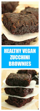 Healthy Vegan Zucchini Brownies Chocolate Zucchini Brownies Have A Vegetable Hiding Inside But You D Never Kn Zucchini Brownies Vegan Zucchini Healthy Vegan