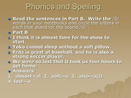 If you are hoping for a long term memory of those words then the best way to learn and remember the vocabulary is learn maximum 10 words or minimum 5 words a day 4 tips which i follow: Lesson 22 Day 4 You Will Need Your Textbook Phonics And Spelling Remember That A L And O Are Two Of The Ways To Spell The Sound O As In The Words