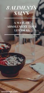 8 Aliments Sains A Manger Absolument Tous Les Jours Ldesign Alimentation Alimentation Saine Etre En Bonne Sante