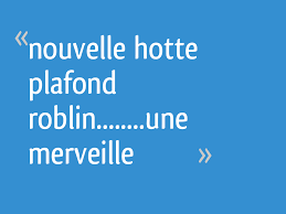 Nouvelle Hotte Plafond Roblin Une Merveille 43 Messages Page 2