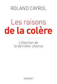 akhenaton si tu pouvais voir ce feu, qui brûle au cœur du pire ennui, j'ai posé ma valise élaboré mon plan, attendant que dieu me l'avalise depuis dans ce pré où les vassaux me tolèrent j'écris un peu tous les jours les raisons de ma colère. Amazon Fr Les Raisons De La Colere L Election De La Derniere Chance Cayrol Roland Livres