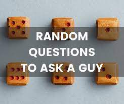Most people have places they wish they could live, but they never have the chance to 18. Really Random Questions To Ask A Guy Questions You Probably Haven T Asked
