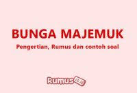 Dalam matematika keuangan, dikenal dua jenis bunga yaitu bunga tunggal dan bunga majemuk. Bunga Tunggal Dan Bunga Majemuk Rumus Co Id