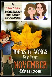 Have fun writing lyrics and experimenting with different musical styles. November Songs And Ideas Kindergarten Kiosk