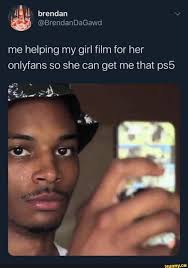 Trending images and videos related to onlyfans! Me Helping My Girl Film For Her Onlyfans So She Can Get Me That Ps5 Ifunny