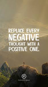 Replace Every Negative Thought With A Positive One Positive Quotes For Life Motivation Hd Wallpaper Quotes Quotes About Strength And Love