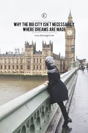 It is quite warm and really sunny all days long. Why The Big City Isn T Necessarily Where Dreams Are Made The Everygirl
