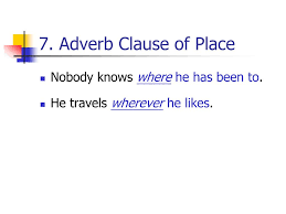 An adverbial clause of place describes where something has occurred or will occur. Ppt Adverb Clause Powerpoint Presentation Free Download Id 5375276