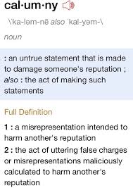 Calumny An Untrue Statement That Is Made To Damage Someone S Reputation Also The Act Of Making Such Statements Unusual Words Pretty Words Words Matter