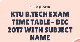 The spm exam was supposed to be held from nov 16 to dec 7 this year, the ministry said in the statement here today. Ktu B Tech Exam Time Table Dec 2017 With Subject Name Ktuqbank