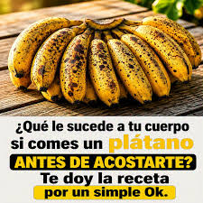 Si comes plátanos durante la noche, aumentarás tu...