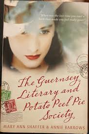 The Guernsey Literacy and Potato Peel Pie Society By Mary Ann Shaffer & Annie  Barrows
