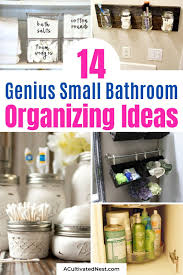 Once they're secured, hang lightweight baskets in which to store bath products. 14 Fantastic Small Bathroom Organizing Ideas A Cultivated Nest