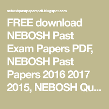 Free Download Nebosh Past Exam Papers Pdf Nebosh Past Papers 2016 2017 2015 Nebosh Questions And Answers Pdf Nebosh Past Exam Papers Past Exams Past Papers
