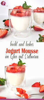 Luftiges Jogurt Mousse Mit Erdbeeren Mousse Leichte Nachspeise Joghurtmousse