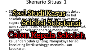 Menelaah skenario situasi yang terdapat di dalam lembar instrumen ini dan mengidentifikasi satu situasi bermasalah yang harus segera diatasi. 2 Soal Penting Studi Kasus Seleksi Calon Kepala Sekolah Youtube