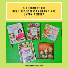 Sajian bolu mentega adalah kudapan lezat yang akan dapat anda sajikan dirumah dengan mudah. 5 Rekomendasi Buku Resep Masakan Dan Kue Untuk Pemula Dwi Septiani Parenting Blogger Indonesia