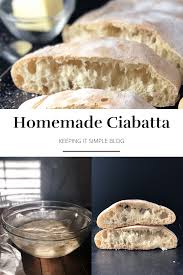 Easy Homemade Ciabatta Keeping It Simple Blog Recipe In 2020 Easy Bread Recipes Recipes With Yeast Best Bread Recipe