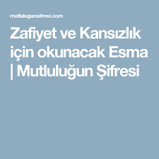 Zafiyet Ve Kansizlik Icin Okunacak Esma Mutlulugun Sifresi