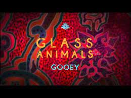 Gooey Glass Animals Wild Culture Remix Lyrics Song Meanings Videos Full Albums Bios