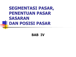 Analisis segmentasi pasar adalah proses estimasi luas pasar yang memilliki respons yang sama (liat gambar) yang diperkirakan akan menjadi calon pembeli yang menguntungkan dengan cara Segmentasi Pasar Penentuan Pasar Sasaran Dan Posisi Pasar Ppt Download
