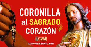 Porque todo el que pide recibe, y el que busca encuentra, y a quien llama se le abre». La Coronilla Al Sagrado Corazon De Jesus
