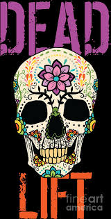Dead is only who's forgotten.' there is a land of the living and a land of the dead and the bridge is love, the only survival, the only meaning. Day Of The Dead Quotes Sugar Skull Workout Gift Digital Art By Haselshirt