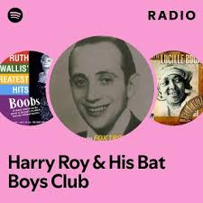 Harry Roy & His Bat Boys Club