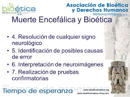 Para su diagnóstico se requieren unas condiciones óptimas desde el punto de vista metabólico y hemodinámico, así como la ausencia de fármacos sedantes o miorrelajantes que. Muerte Encefalica Y Bioetica Ppt Descargar