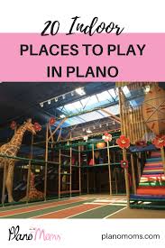 30 Indoor Places Around Plano For Kids To Play Indoor Places Indoor Places For Kids Kids Things To Do