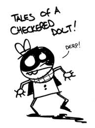 Tales of a Checkered Man #143: 'Tales of a Checkered Dolt'