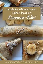 Bananen Blini Einfaches Rezept Fur Susse Pfannkuchen Susse Pfannkuchen Rezepte Pfannkuchen