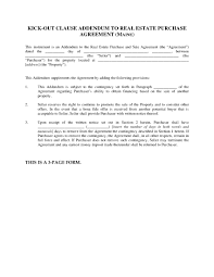 Contingent contracts, on the other hand, are the ones where the promisor performs his obligation only when certain conditions are met. Maine Kick Out Clause Addendum To Real Estate Purchase Agreement Legal Forms And Business Templates Megadox Com