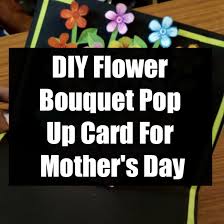 The greeting card closed when it looked an ordinary, but after open, 3d butterfly will be up. Diy Flower Bouquet Pop Up Card For Mother S Day
