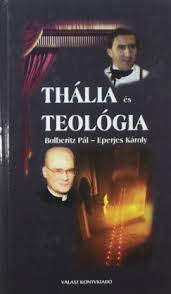 Szaniszló józsef emlékiratai alapján bereményi géza főszerepben eperjes károly gelley kornél básti juli hang sztereo zene darvas. Libri Antikvar Konyv Thalia Es Teologia Bolberitz Pal Eperjes Karoly 2003 807ft
