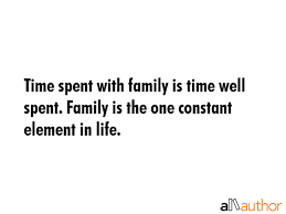 Enjoy reading and share 57 famous quotes about time well spent with everyone. Time Spent With Family Is Time Well Spent Quote