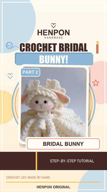 Bridal Crochet Bunny Tutorial Part 2: Ruffled Hat, Veil & Dress