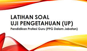 Kumpulan soal ini diharapkan bisa menambah wawasan atau referensi pengetahuan tentang materi tes unbk usbn sbmptn 2020. Latihan Soal Uji Pengetahuan Up Ppg Dalam Jabatan Guru Kelas Jawaban 03 Guruhonorer Id