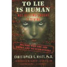 To Lie Is Human: Not Getting Caught Is Divine: Christopher S. Hyatt:  9781561841998: Amazon.com: Books
