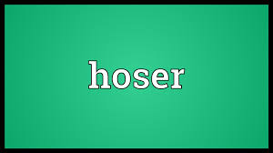 Quotations ▼ (slang) one that hoses, i.e. Hoser Meaning Youtube