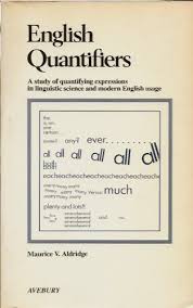 They can be used with a noun (as a determiner) or without a noun (as a pronoun). English Quantifiers A Study Of Quantifying Expressions In Linguistic Science And Modern English Usage Aldridge M V 9780861272228 Amazon Com Books