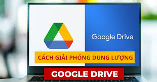 Cách giải phóng dung lượng Google Drive hiệu quả